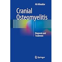 Cranial Osteomyelitis: Diagnosis and Treatment Cranial Osteomyelitis: Diagnosis and Treatment Kindle Hardcover Paperback