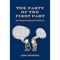 The Party of the First Part: The Curious World of Legalese The Party of the First Part: The Curious World of Legalese Hardcover Kindle Paperback