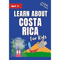 Learn About Costa Rica for Kids: For Ages 8-12 - Includes Fun Facts About Costa Rica and Pura Vida (Learn About the World) Learn About Costa Rica for Kids: For Ages 8-12 - Includes Fun Facts About Costa Rica and Pura Vida (Learn About the World) Paperback