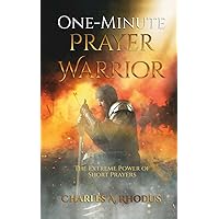 One-Minute Prayer Warrior: The Extreme Power of Short Prayers (Prayer and Fasting)
