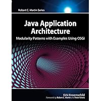 Java Application Architecture: Modularity Patterns with Examples Using OSGi (Robert C. Martin Series) Java Application Architecture: Modularity Patterns with Examples Using OSGi (Robert C. Martin Series) Kindle Paperback