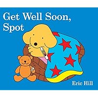 Get Well Soon, Spot Get Well Soon, Spot Board book