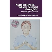 Nurse Florence(R), What is Bacterial Meningitis? Nurse Florence(R), What is Bacterial Meningitis? Hardcover Paperback