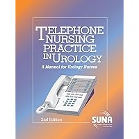 Telephone Nursing Practice in Urology: A Manual for Urology Nurses