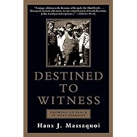 Destined to Witness: Growing Up Black in Nazi Germany Destined to Witness: Growing Up Black in Nazi Germany Paperback Kindle Audible Audiobook Hardcover Audio, Cassette