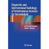 Diagnostic and Interventional Radiology of Arteriovenous Accesses for Hemodialysis Diagnostic and Interventional Radiology of Arteriovenous Accesses for Hemodialysis Kindle Hardcover Paperback