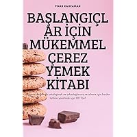BaŞlangiçlar İçİn Mükemmel Çerez Yemek Kİtabi (Turkish Edition)