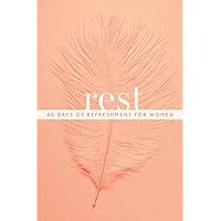 Rest: 40 Days of Refreshment for Women Rest: 40 Days of Refreshment for Women Paperback Kindle