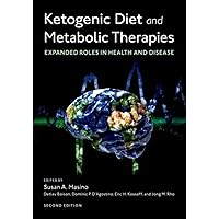 Ketogenic Diet and Metabolic Therapies: Expanded Roles in Health and Disease Ketogenic Diet and Metabolic Therapies: Expanded Roles in Health and Disease Paperback Kindle