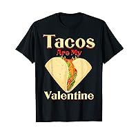 Funny Tacos Lover Valentine Tacos Are My Valentine Heart T-Shirt