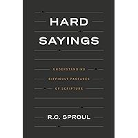 Hard Sayings: Understanding Difficult Passages of Scripture Hard Sayings: Understanding Difficult Passages of Scripture Hardcover Audible Audiobook Kindle