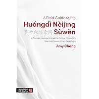 A Field Guide to the Huángdì Nèijing Sùwèn A Field Guide to the Huángdì Nèijing Sùwèn Paperback Kindle