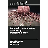 Anomalías vasculares: Tumores y malformaciones (Spanish Edition)