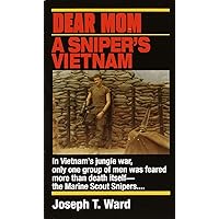 Dear Mom: A Sniper's Vietnam Dear Mom: A Sniper's Vietnam Mass Market Paperback Kindle Paperback Hardcover