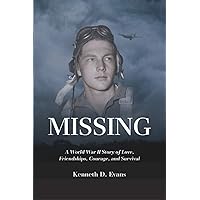 MISSING: A World War II Story of Love, Friendships, Courage, and Survival
