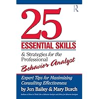 25 Essential Skills and Strategies for the Professional Behavior Analyst: Expert Tips for Maximizing Consulting Effectiveness 25 Essential Skills and Strategies for the Professional Behavior Analyst: Expert Tips for Maximizing Consulting Effectiveness Paperback Audible Audiobook Hardcover