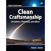 Clean Craftsmanship: Disciplines, Standards, and Ethics (Robert C. Martin Series) Clean Craftsmanship: Disciplines, Standards, and Ethics (Robert C. Martin Series) Paperback Kindle