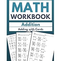 Math Wortbook Addition Adding with Cards: Mastering Addition with 100 Card-Based Exercises
