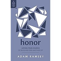 Honor: Loving Your Church by Building One Another Up Honor: Loving Your Church by Building One Another Up Kindle Paperback
