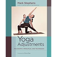 Yoga Adjustments: Philosophy, Principles, and Techniques Yoga Adjustments: Philosophy, Principles, and Techniques Paperback Kindle