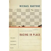 Racing in Place: Collages, Fragments, Postcards, Ruins Racing in Place: Collages, Fragments, Postcards, Ruins Paperback Kindle