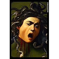 Caravaggio: Medusa. Einzigartiges Notizbuch für Kunstliebhaber (German Edition)