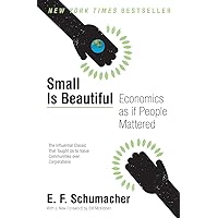 Small Is Beautiful: Economics as if People Mattered (Harper Perennial Modern Thought) Small Is Beautiful: Economics as if People Mattered (Harper Perennial Modern Thought) Paperback