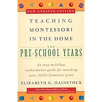 Teaching Montessori in the Home: Pre-School Years: The Pre-School Years Teaching Montessori in the Home: Pre-School Years: The Pre-School Years Paperback