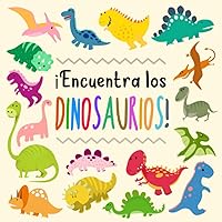 ¡Encuentra los Dinosaurios!: Un divertido libro de acertijos para niños de 2 a 5 años (Spanish Edition)