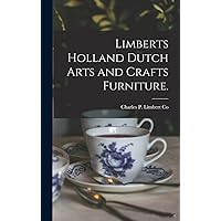 Limberts Holland Dutch Arts and Crafts Furniture. Limberts Holland Dutch Arts and Crafts Furniture. Hardcover Paperback