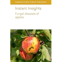 Instant Insights: Fungal diseases of apples (Burleigh Dodds Science: Instant Insights, 50)