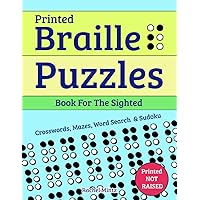 Printed Braille Puzzles - Book for the Sighted: Grade 1 - Crosswords, Mazes, Word Search & Sudoku, Color By Number, Find the Difference - For All Ages, NOT RAISED Printed Braille Puzzles - Book for the Sighted: Grade 1 - Crosswords, Mazes, Word Search & Sudoku, Color By Number, Find the Difference - For All Ages, NOT RAISED Paperback