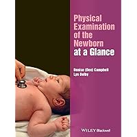 Physical Examination of the Newborn at a Glance (At a Glance (Nursing and Healthcare)) Physical Examination of the Newborn at a Glance (At a Glance (Nursing and Healthcare)) Paperback Kindle