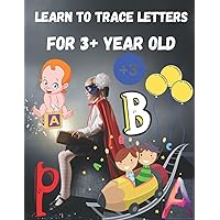 learn to trace letters for 3 year old: Learn To Trace Letters/ Preschool writing workbook for Pre K, Kindergarten and Kids 3+ / engaging cursive ... ,Ruled collages in a very professional way learn to trace letters for 3 year old: Learn To Trace Letters/ Preschool writing workbook for Pre K, Kindergarten and Kids 3+ / engaging cursive ... ,Ruled collages in a very professional way Paperback