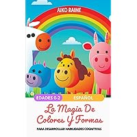 La Magia del Color y las Formas: Para Desarrollar Habilidades Cognitivas (Expandiendo Habilidades: Mente, Corazón y Cuerpo) (Spanish Edition)