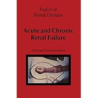 Acute and Chronic Renal Failure (Topics in Renal Disease) Acute and Chronic Renal Failure (Topics in Renal Disease) Kindle Hardcover Paperback