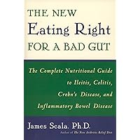The New Eating Right for a Bad Gut: The Complete Nutritional Guide to Ileitis, Colitis, Crohn's Disease, and Inflammatory Bowel Disease The New Eating Right for a Bad Gut: The Complete Nutritional Guide to Ileitis, Colitis, Crohn's Disease, and Inflammatory Bowel Disease Paperback