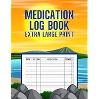 Medication Log Book Extra Large Print: Daily Record of Medicines Taken