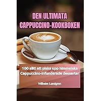 Den Ultimata Cappuccino-Kookboken (Swedish Edition)