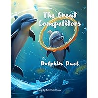 The Great Competitors: Dolphin Duel (