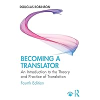 Becoming a Translator: An Introduction to the Theory and Practice of Translation Becoming a Translator: An Introduction to the Theory and Practice of Translation Paperback eTextbook Hardcover