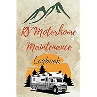 RV Motorhome Maintenance Logbook: RV Repair and Maintenance Checklist | Service and Repair Tracking for Motorhomes | Periodic Routine Maintenance ... Notes | 120 pages, Size 8.5