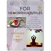 DIET AND YOGA TO GET RELIEF FROM HEMORRHOIDS/PILES