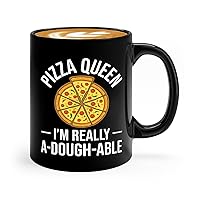 Pizza Making Coffee Mug 11oz Black -pizza queen i'm really a-dough-able 2 - Foodies Pizza Lovers Pizza Cooking Food Lovers