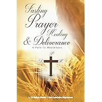Fasting Prayer Healing & Deliverance: A Path To Wholeness Fasting Prayer Healing & Deliverance: A Path To Wholeness Paperback Kindle Hardcover
