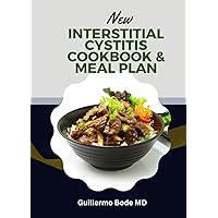 New Interstitial Cystitis Cookbook & Meal Plan: Simple and Appetizing Recipes to Alleviate Discomfort, Fix Pelvic Floor and Bladder Issues, and Reclaim Your Quality of Life. New Interstitial Cystitis Cookbook & Meal Plan: Simple and Appetizing Recipes to Alleviate Discomfort, Fix Pelvic Floor and Bladder Issues, and Reclaim Your Quality of Life. Kindle Hardcover Paperback