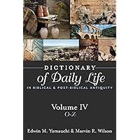 Dictionary of Daily Life in Biblical and Post-Biblical Antiquity, Volume 4: O-Z: O-Z