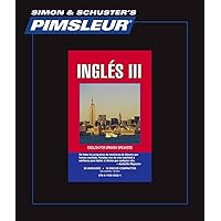PIMSLEUR English 3 : English III for Spanish Speakers (Spanish Edition) PIMSLEUR English 3 : English III for Spanish Speakers (Spanish Edition) Audio CD