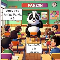 Andy y su Amigo Panda # 3: Panzón Va a la Escuela (Spanish Edition)