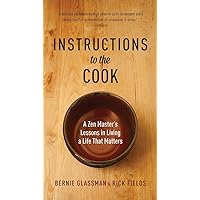 Instructions to the Cook: A Zen Master's Lessons in Living a Life that Matters Instructions to the Cook: A Zen Master's Lessons in Living a Life that Matters Paperback Kindle Hardcover